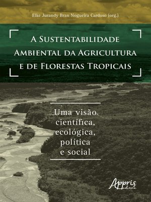 cover image of A Sustentabilidade Ambiental da Agricultura e de Florestas Tropicais